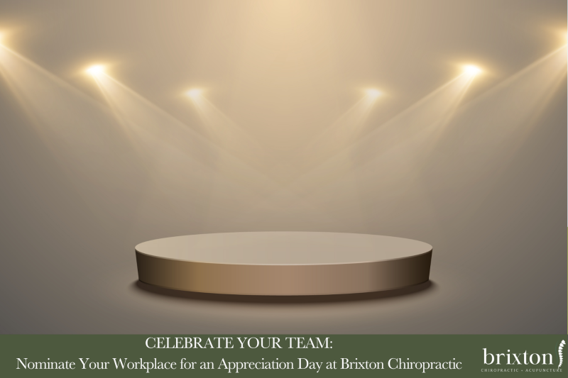 Celebrate Your Team Nominate Your Workplace for an Appreciation Day at Brixton Chiropractic Revised