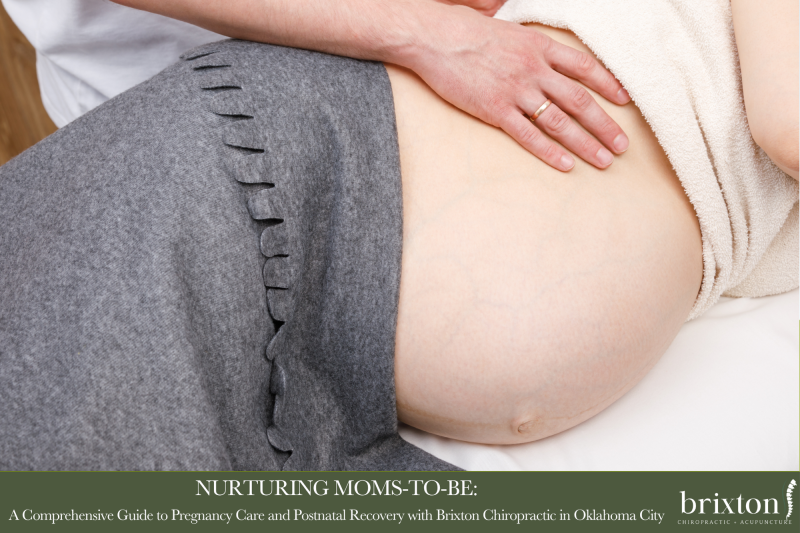 Nurturing Moms-to-Be A Comprehensive Guide to Pregnancy Care and Postnatal Recovery with Brixton Chiropractic in Oklahoma City Revised